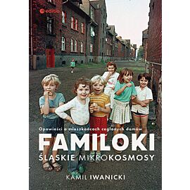 Familoki. Śląskie mikrokosmosy. Opowieści o mieszkańcach ceglanych domów (e-book)
