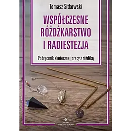 Współczesne różdżkarstwo i radiestezja