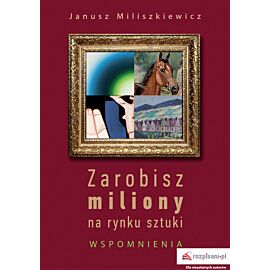 Zarobisz miliony na rynku sztuki. Wspomnienia