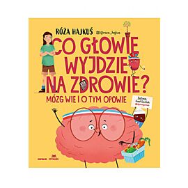 Co głowie wyjdzie na zdrowie? Mózg wie i o tym opowie (e-book)