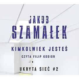 Kimkolwiek jesteś. Ukryta sieć. Tom 2 (audiobook CD)