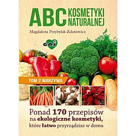 ABC kosmetyki naturalnej. Tom 2 warzywa