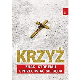 Krzyż znak, którem sprzeciwiać się będą
