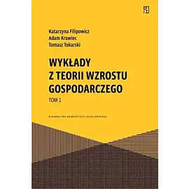 Wykłady z teorii wzrostu gospodarczego. Tom 1