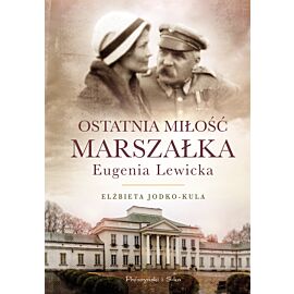 Ostatnia miłość Marszałka.Eugenia Lewicka