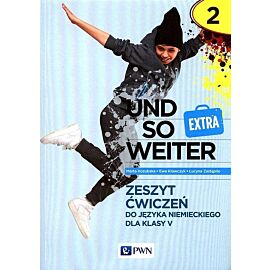 und so weiter EXTRA 2 Zeszyt ćwiczeń do języka niemieckiego dla klasy 5