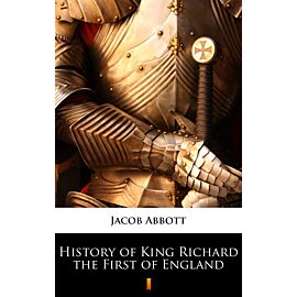 History of King Richard the First of England (e-book)