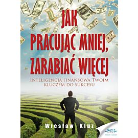 Jak pracując mniej, zarabiać więcej (e-book)