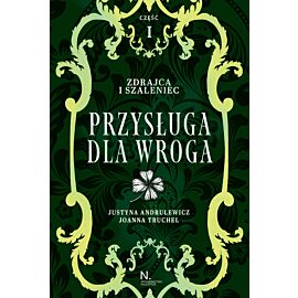 Zdrajca i szaleniec. Przysługa dla wroga Tom II, Część I (e-book)