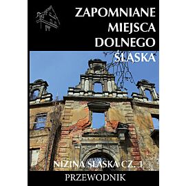 Zapomniane miejsca Dolnego Śląska.