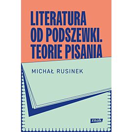 Literatura od podszewki. Teorie pisania