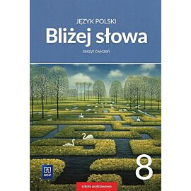Bliżej słowa Język polski 8 Zeszyt ćwiczeń