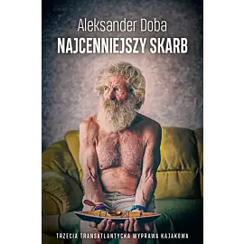 NAJCENNIEJSZY SKARB. Trzecia Transatlantycka Wyprawa Kajakowa