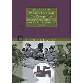 Wojsko Polskich Sił Zbrojnych czyli najnowocześniejsza armia II Rzeczypospolitej. Tom 2