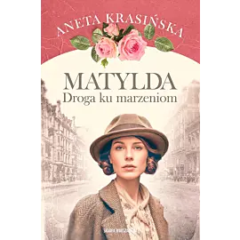 Matylda. Droga ku marzeniom