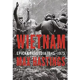 Wietnam. Epicka tragedia 1945-1975