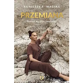 Przemiana. Podróż do siły i wolności