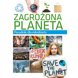 Zagrożona planeta. Poradnik dla młodzieży