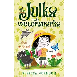 Julka mała weterynarka. Tom 12 Obóz w dżungli