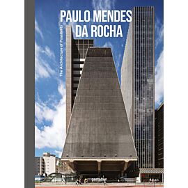 Paulo Mendes da Rocha. The Architecture of Possibility