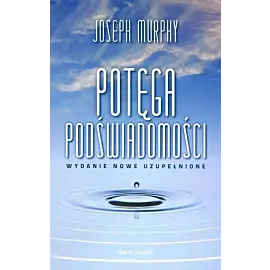 Potęga podświadomości (wydanie nowe uzupełnione) (wydanie pocketowe)