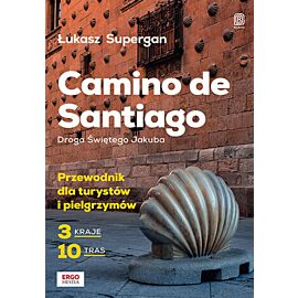 Camino de Santiago. Droga Świętego Jakuba. Przewodnik dla turystów i pielgrzymów (e-book)