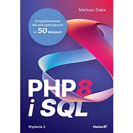 PHP 8 i SQL. Programowanie dla początkujących w 50 lekcjach wyd. 2