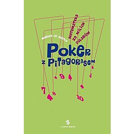 Poker z Pitagorasem. Matematyka za milion dolarów