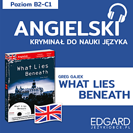 What Lies Beneath / Pod przykrywką. Angielski kryminał językowy (audiobook MP3)