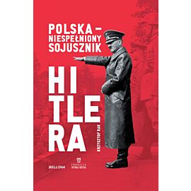 Polska. Niespełniony sojusznik Hitlera (oprawa miękka)