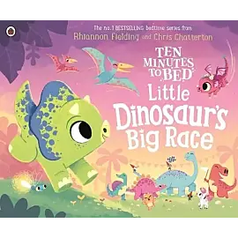 Ten Minutes to Bed: Little Dinosaur's Big Race