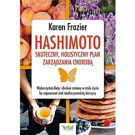 Hashimoto - skuteczny, holistyczny plan zarządzania chorobą.