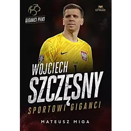 Wojciech Szczęsny Sportowi giganci
