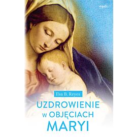 Uzdrowienie w objęciach Maryi (e-book)