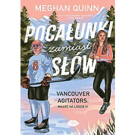 Pocałunki zamiast słów. Vancouver Agitators: miłość na lodzie #1 (e-book)