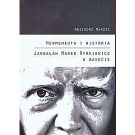 Hermeneuta i historia Jarosław Marek Rymkiewicz w Bakecie