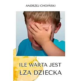 Ile warta jest łza dziecka