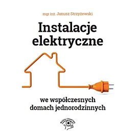 Instalacje elektryczne we współczesnych domach jednorodzinnych