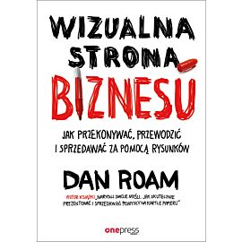 Wizualna strona biznesu. Jak przekonywać, przewodzić i sprzedawać za pomocą rysunków (e-book)