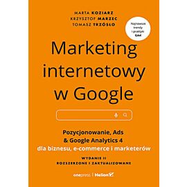 Marketing internetowy w Google. Pozycjonowanie, Ads & Google Analytics 4 dla biznesu, e-commerce, marketerów. Wydanie II zaktualizowane i rozszerzone (e-book)