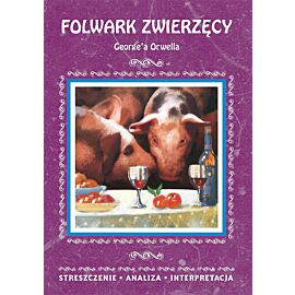 Folwark zwierzęcy George'a Orwella. Streszczenie, analiza, interpretacja