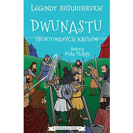 Dwunastu zbuntowanych królów. Legendy arturiańskie. Tom 4