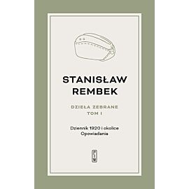Dzieła zebrane. Tom 1. Dziennik 1920 i okolice Opowiadania