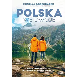 Polska we dwoje. Urokliwe miejsca na romantyczne wypady