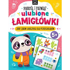 Pomyśl i rozwiąż ulubione ŁAMIGŁÓWKI. Zbiór zabaw logicznych dla przedszkolaków. Od 5 lat