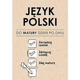 Język Polski. Do matury dzień po dniu