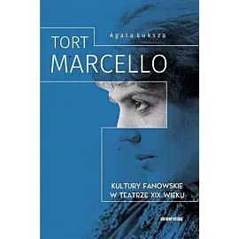 Tort Marcello Kultury fanowskie w teatrze XIX wieku