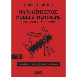 Ogólne narzędzia myślowe. Najważniejsze modele mentalne. Tom 1