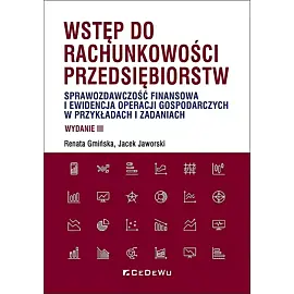 Wstęp do rachunkowości przedsiębiorstw. Sprawozdawczość finansowa i ewidencja operacji gospodarczych