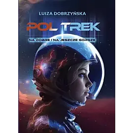 Poltrek. Na dobre i jeszcze gorsze